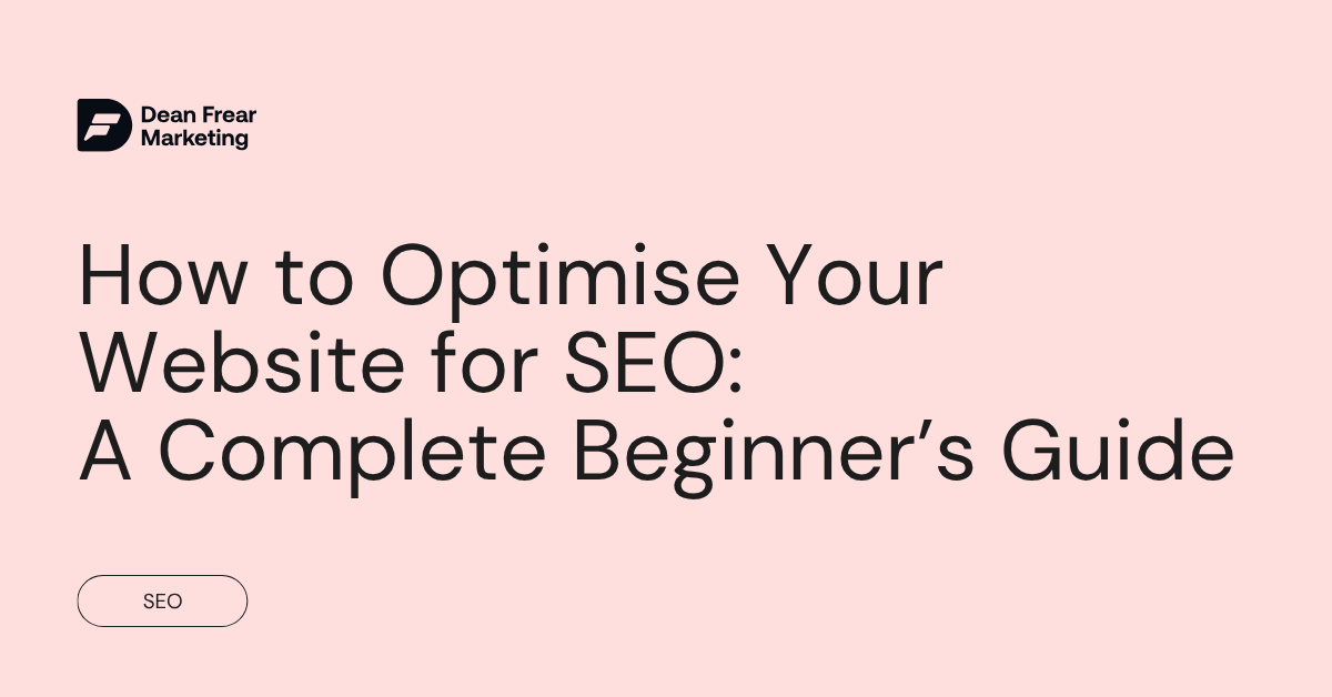 How to Optimise Your Website for SEO A Complete Beginner’s Guide