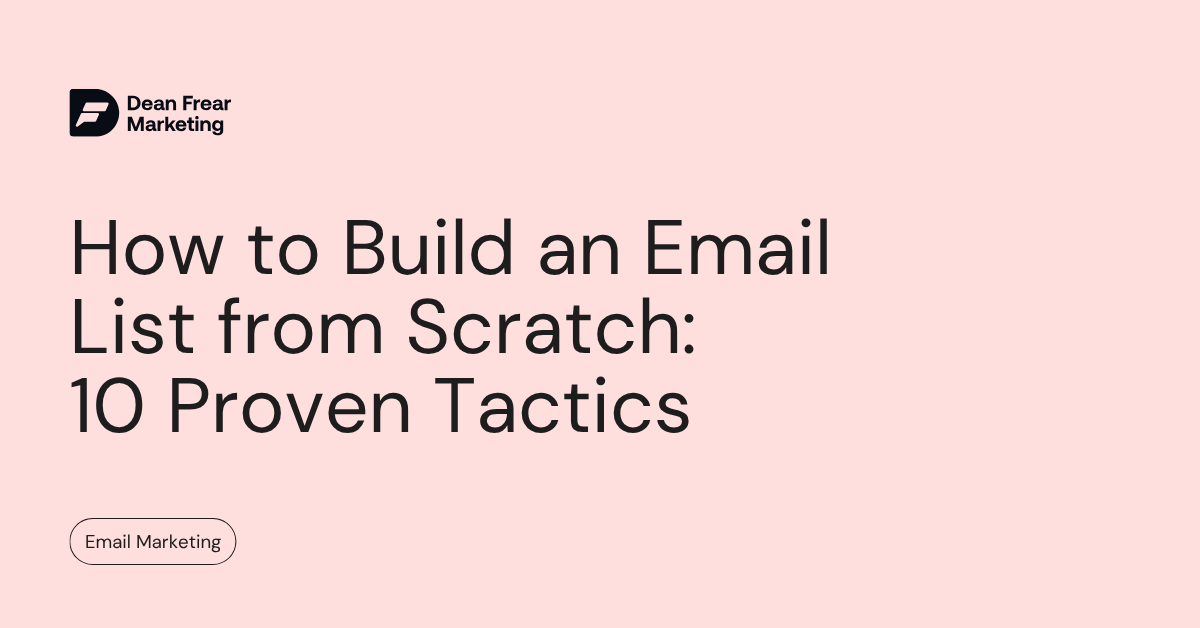 How to Build an Email List from Scratch 10 Proven Tactics