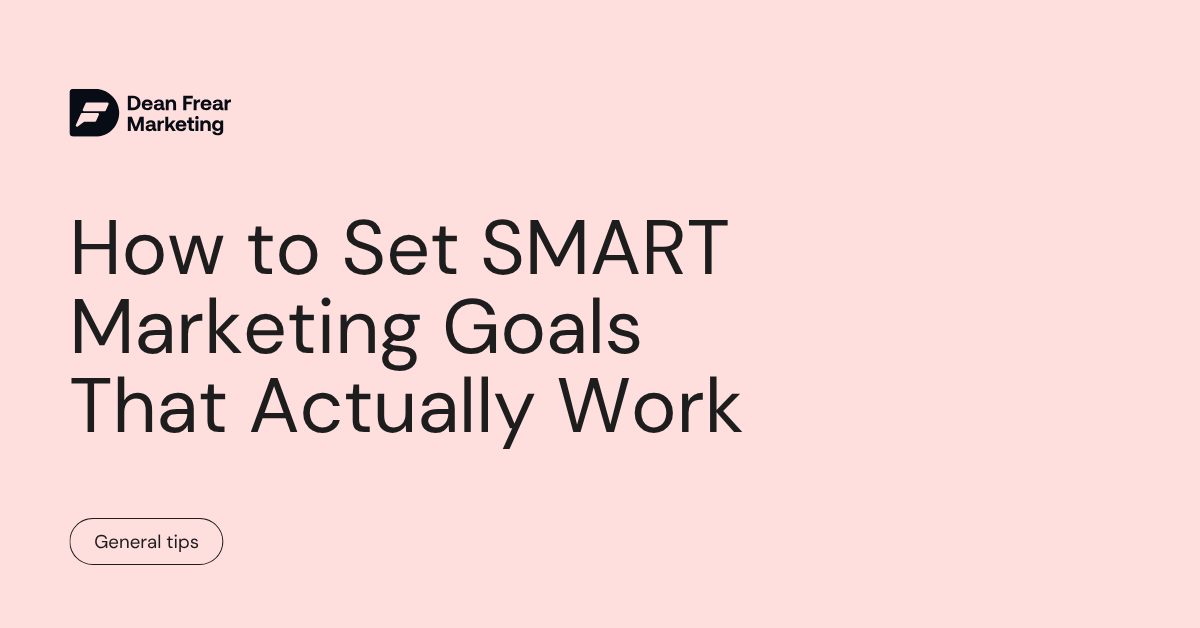 How to Set SMART Marketing Goals That Actually Work