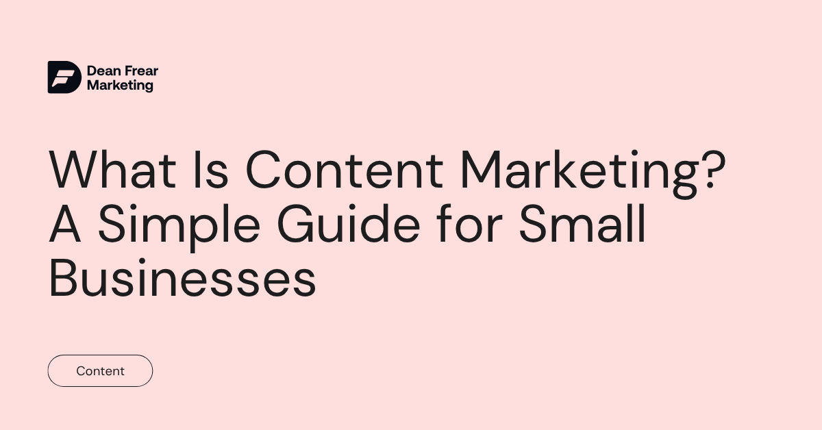 What Is Content Marketing A Simple Guide for Small Businesses
