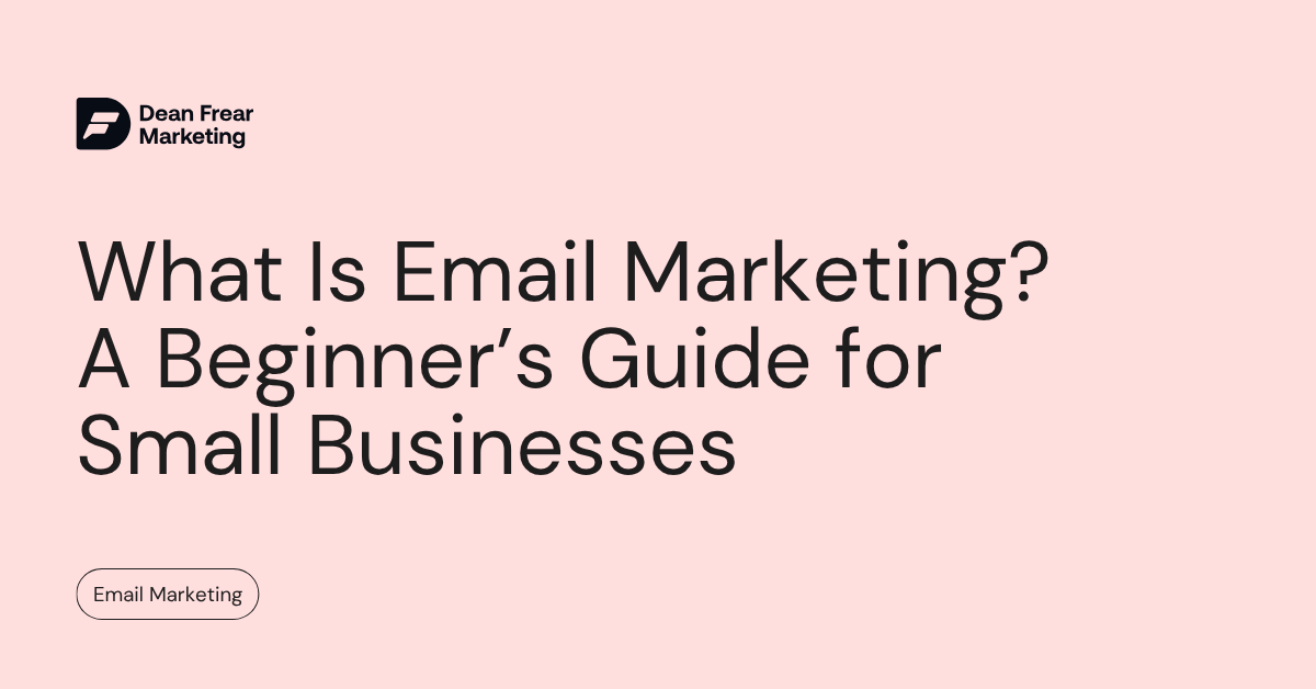 What Is Email Marketing A Beginner’s Guide for Small Businesses
