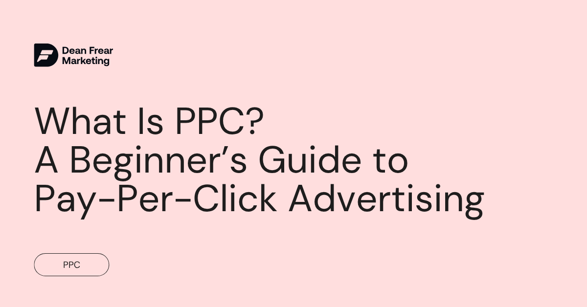 What Is PPC A Beginner’s Guide to Pay-Per-Click Advertising