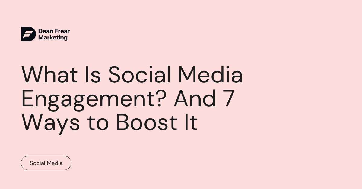 What Is Social Media Engagement And 7 Ways to Boost It